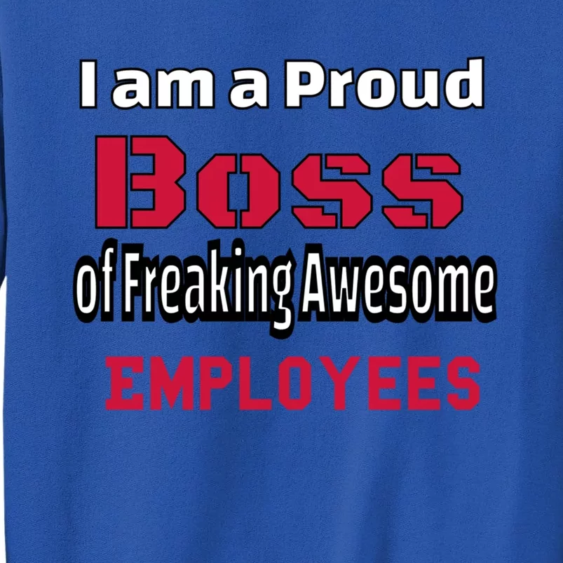 I Am A Proud Boss Of Freaking Awesome Employees Gift Sweatshirt