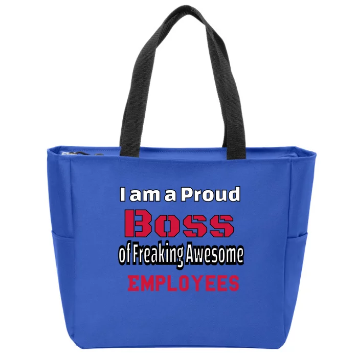 I Am A Proud Boss Of Freaking Awesome Employees Gift Zip Tote Bag