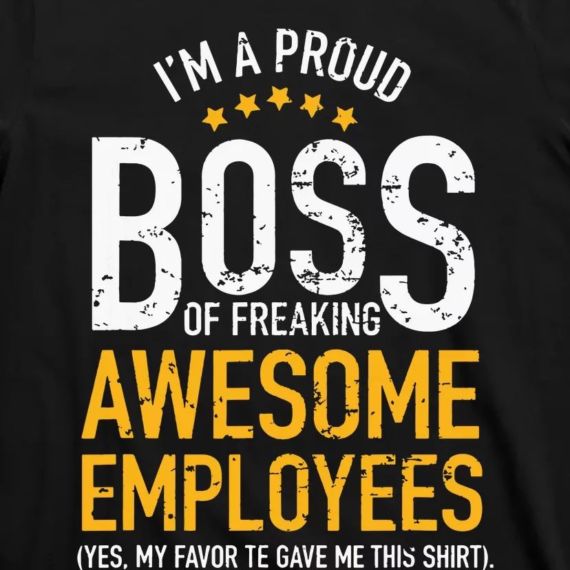 I Am A Proud Boss Of Freaking Awesome Employees T-Shirt