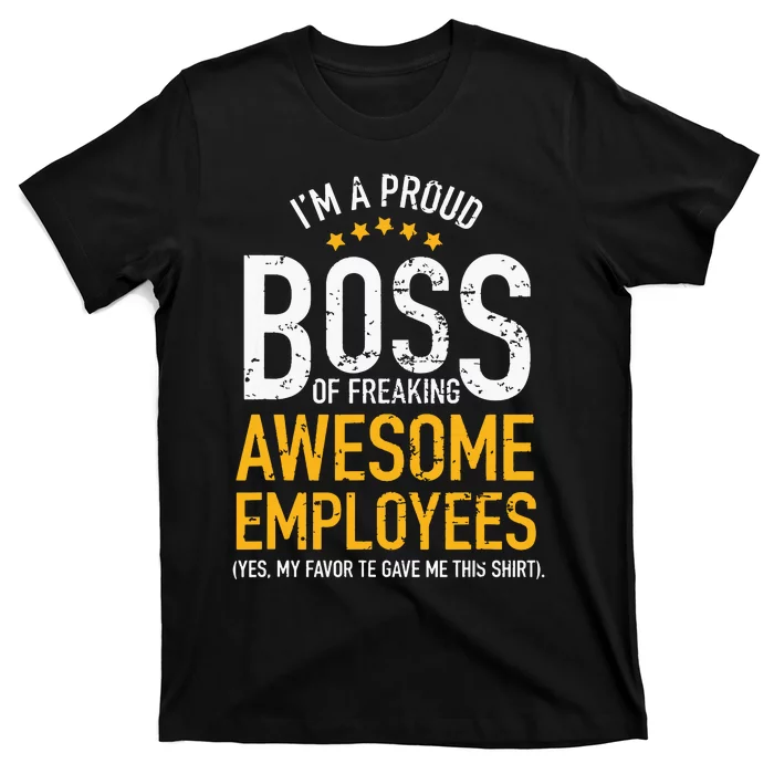 I Am A Proud Boss Of Freaking Awesome Employees T-Shirt