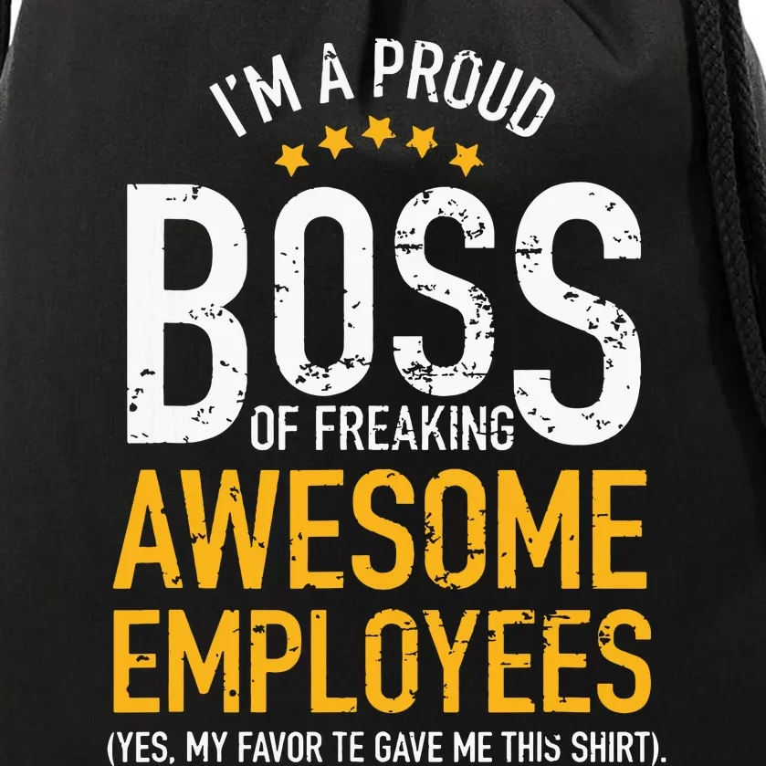 I Am A Proud Boss Of Freaking Awesome Employees Drawstring Bag