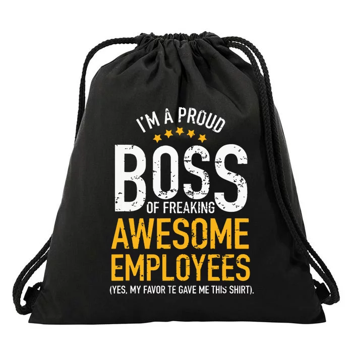 I Am A Proud Boss Of Freaking Awesome Employees Drawstring Bag