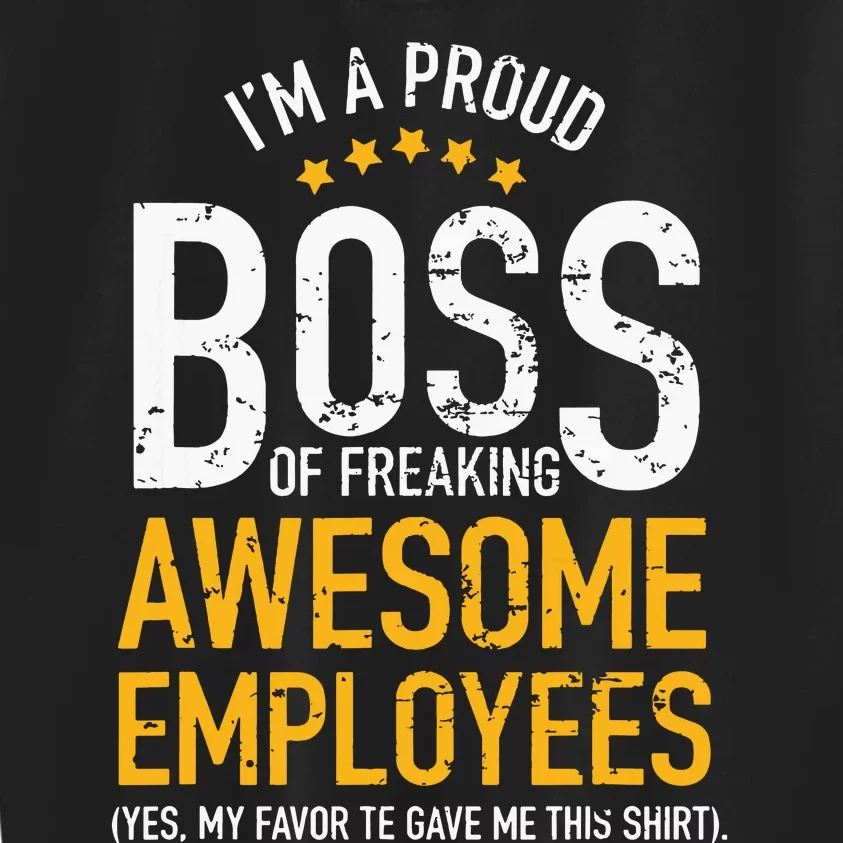 I Am A Proud Boss Of Freaking Awesome Employees Kids Sweatshirt