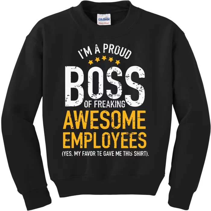 I Am A Proud Boss Of Freaking Awesome Employees Kids Sweatshirt