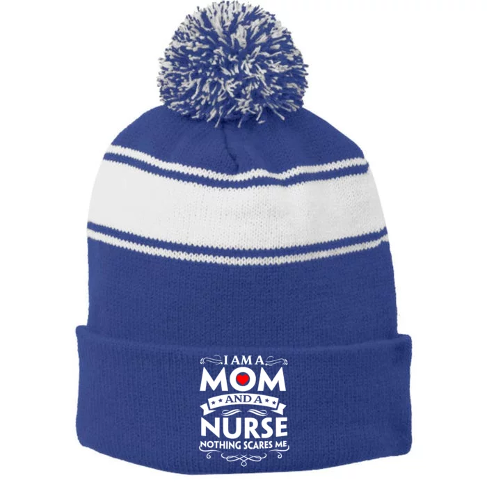 I Am A Mom And A Nurse Nothing Scares Me Mother Great Gift Stripe Pom Pom Beanie