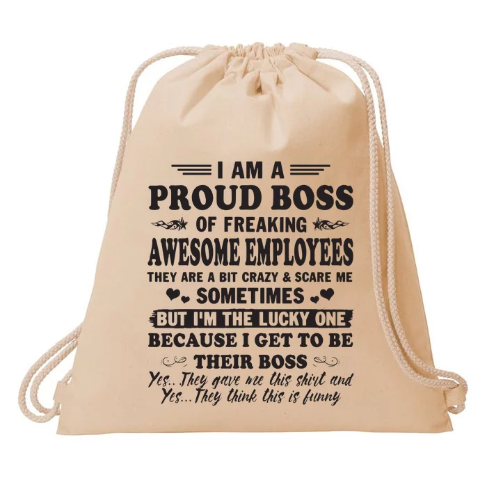 I Am A Proud Boss Of Freaking Awesome Employees Drawstring Bag