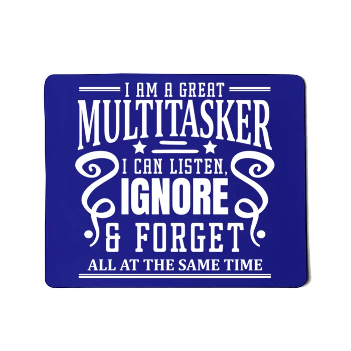 I Am A Great Multitasker I Can Listen Gift Mousepad