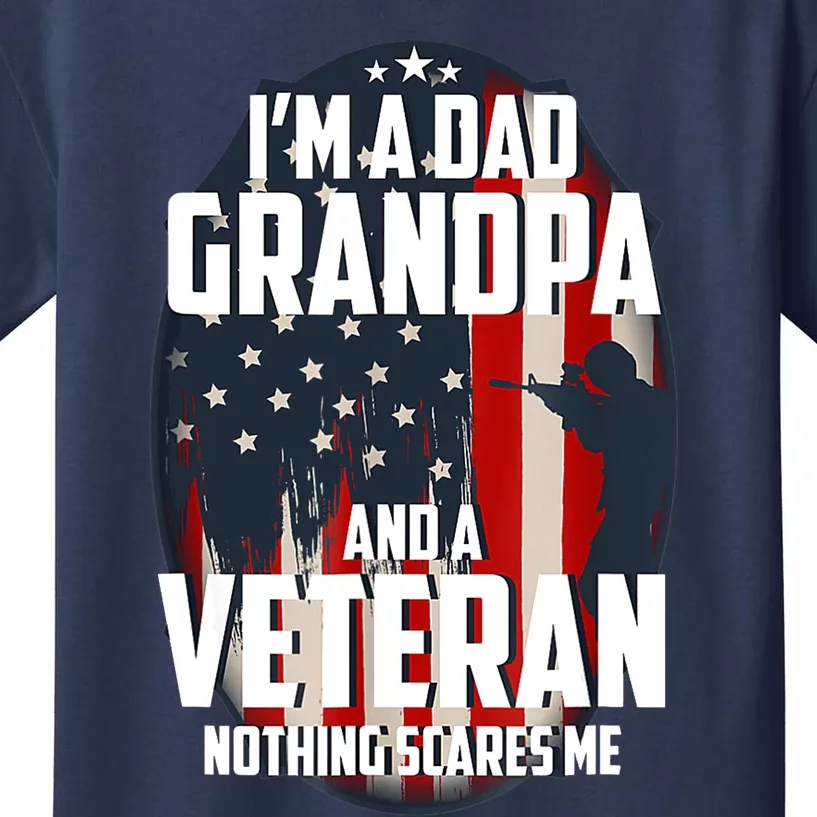 I Am A Dad Grandpa And A Veteran Nothing Scares Me Usa Gift Kids T-Shirt