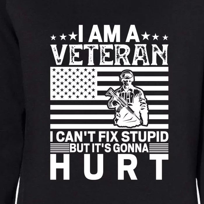 I Am A Veteran I Can't Fix Stupid But It's Gonna Hurt For Memorial Day Gift Womens California Wash Sweatshirt