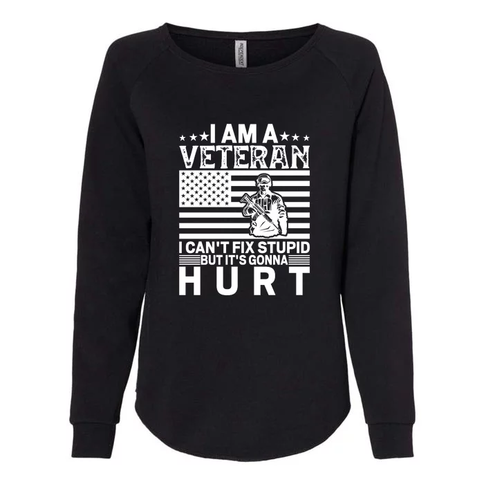 I Am A Veteran I Can't Fix Stupid But It's Gonna Hurt For Memorial Day Gift Womens California Wash Sweatshirt