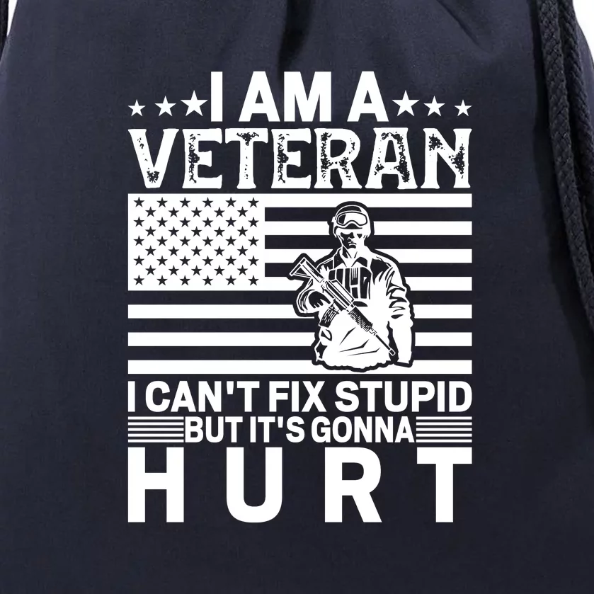 I Am A Veteran I Can't Fix Stupid But It's Gonna Hurt For Memorial Day Gift Drawstring Bag