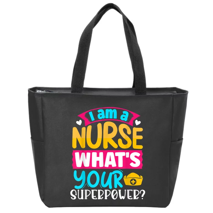 I Am A Nurse What's Your Superpower Zip Tote Bag