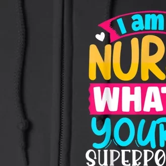 I Am A Nurse What's Your Superpower Full Zip Hoodie