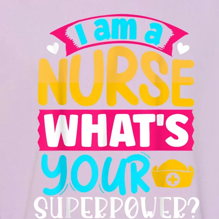 I Am A Nurse What's Your Superpower Garment-Dyed Sweatshirt