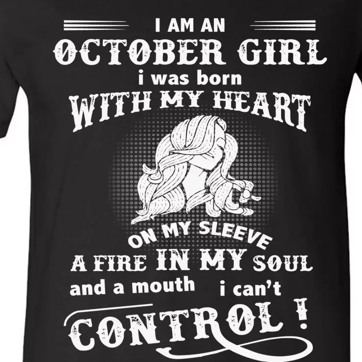 I Am An October Girl I Was Born With My Heart V-Neck T-Shirt