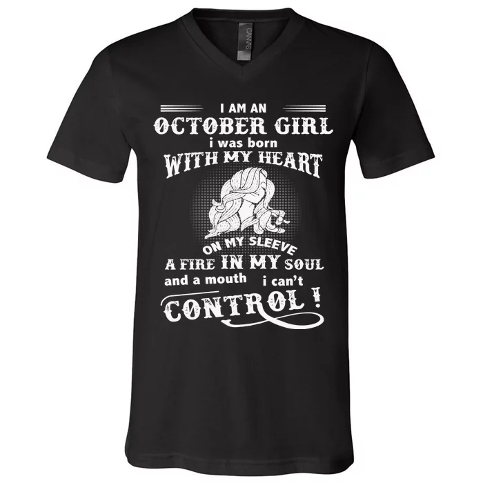 I Am An October Girl I Was Born With My Heart V-Neck T-Shirt