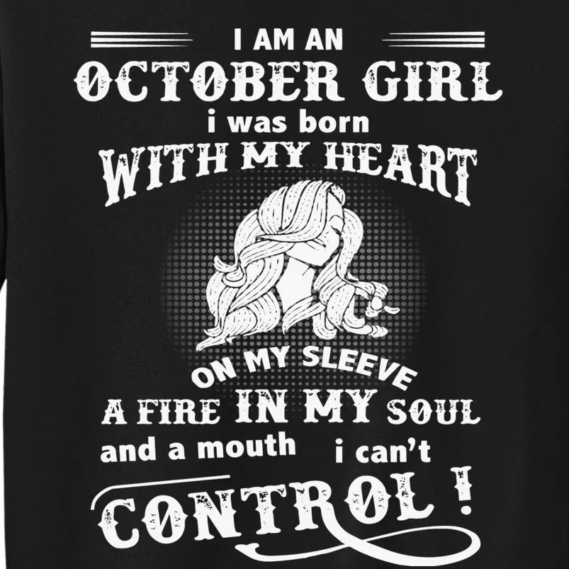 I Am An October Girl I Was Born With My Heart Tall Sweatshirt