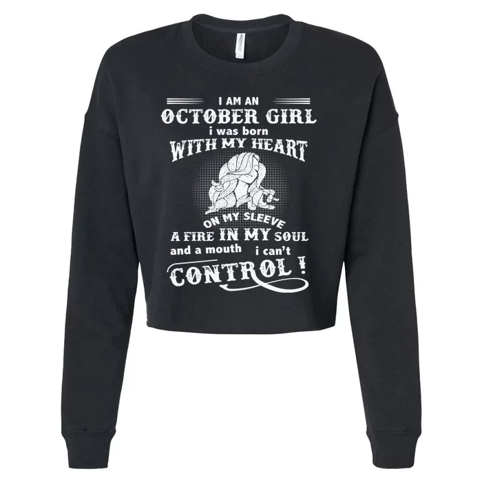 I Am An October Girl I Was Born With My Heart Cropped Pullover Crew