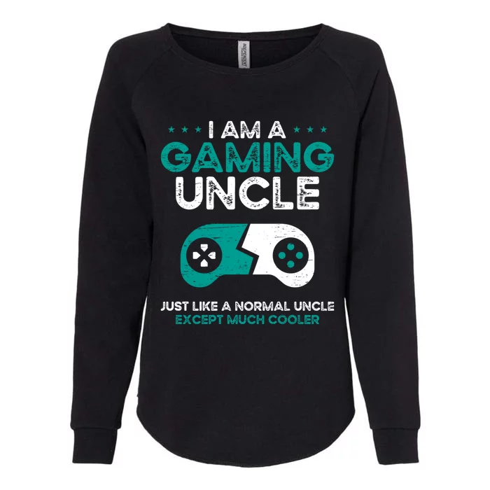 I Am A Gaming Uncle Gamer Console Gaming Gift Womens California Wash Sweatshirt