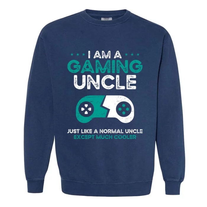 I Am A Gaming Uncle Gamer Console Gaming Gift Garment-Dyed Sweatshirt