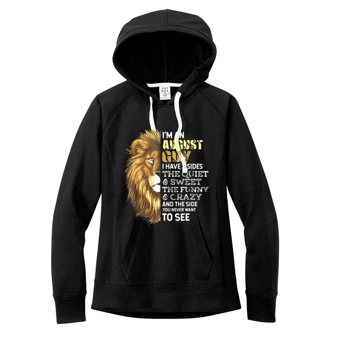 Im An August Guy I Have 3 Sides Lion Leo Birthday Women's Fleece Hoodie