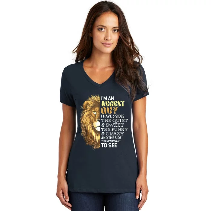 Im An August Guy I Have 3 Sides Lion Leo Birthday Women's V-Neck T-Shirt