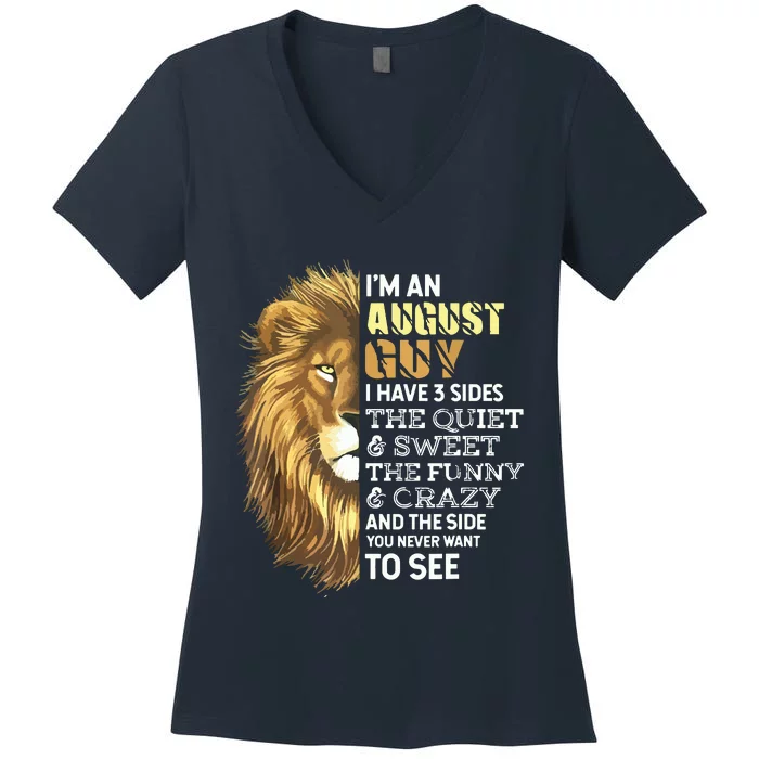 Im An August Guy I Have 3 Sides Lion Leo Birthday Women's V-Neck T-Shirt