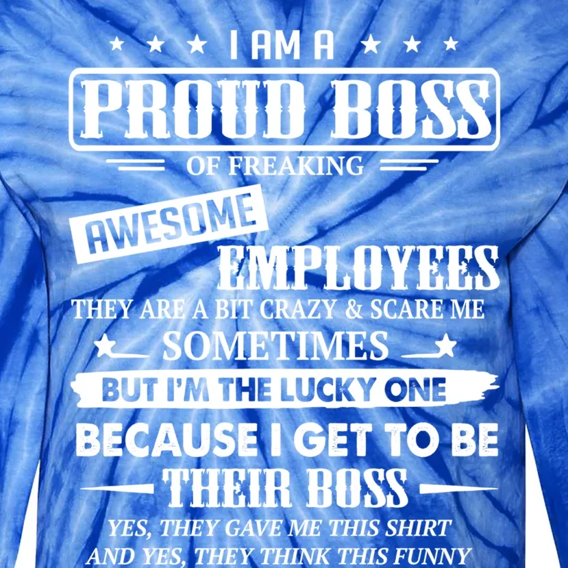 I Am A Proud Boss Of Freaking Awesome Employees Gift Tie-Dye Long Sleeve Shirt