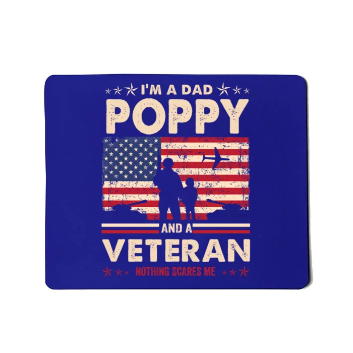 I Am A Dad Poppy Veteran Nothing Scares Me Papa Father's Day Meaningful Gift Mousepad