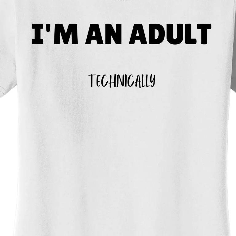 Im An Adult Technically Funny 18th Birthday Gift Women's T-Shirt