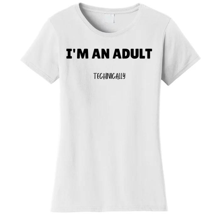 Im An Adult Technically Funny 18th Birthday Gift Women's T-Shirt