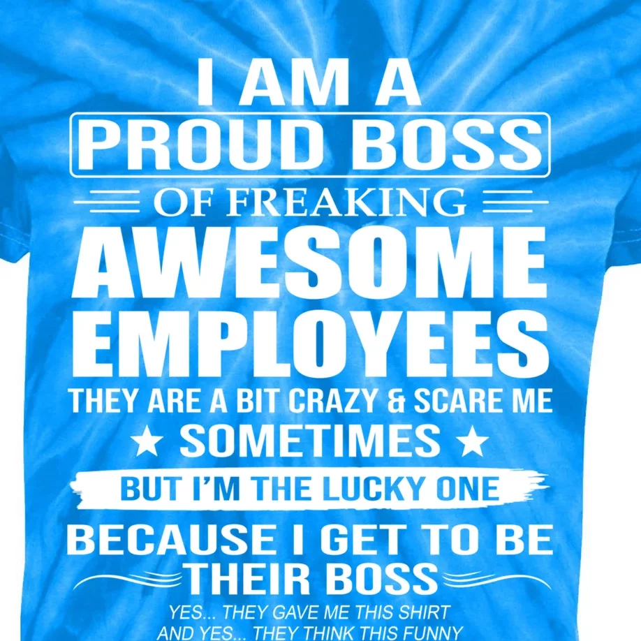 I Am A Proud Boss Of Freaking Awesome Employees Funny Gift Kids Tie-Dye T-Shirt