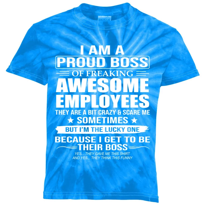 I Am A Proud Boss Of Freaking Awesome Employees Funny Gift Kids Tie-Dye T-Shirt