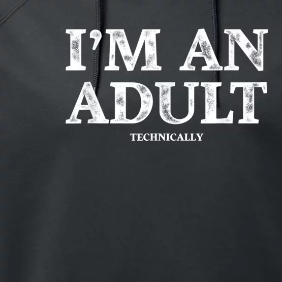 I'm An Adult Technically Funny 18th Birthday Gift Performance Fleece Hoodie