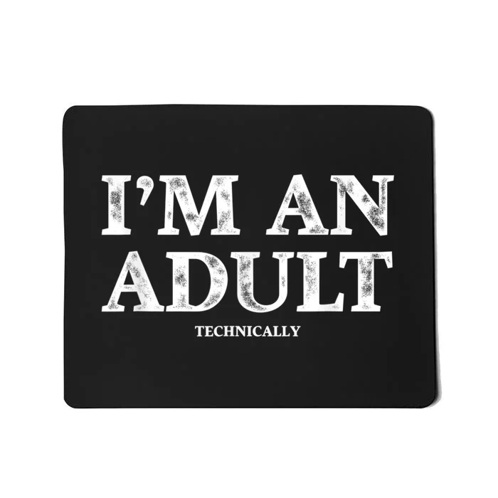 I'm An Adult Technically Funny 18th Birthday Gift Mousepad