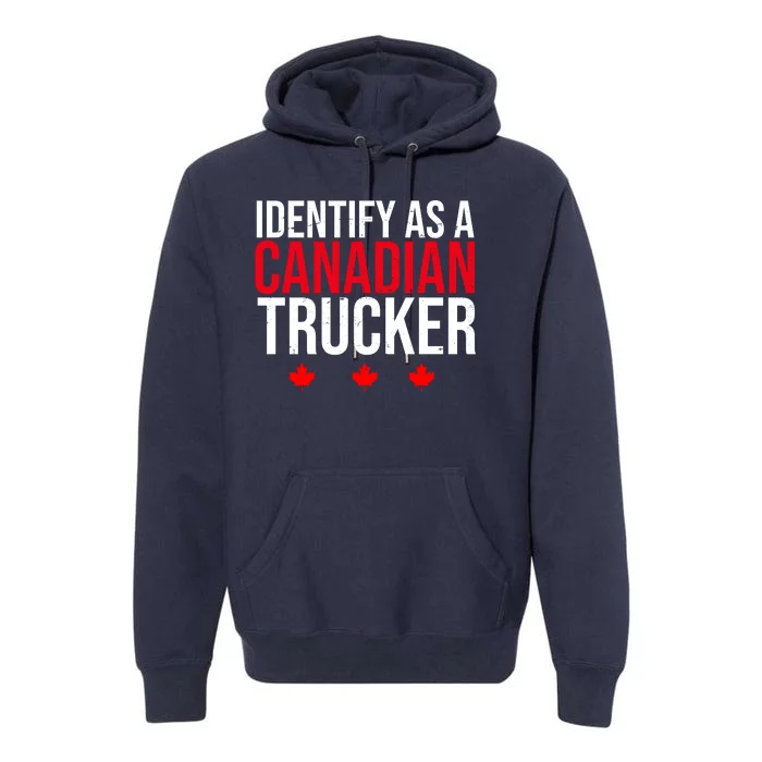 Identify As A Canadian Trucker Leaf Premium Hoodie