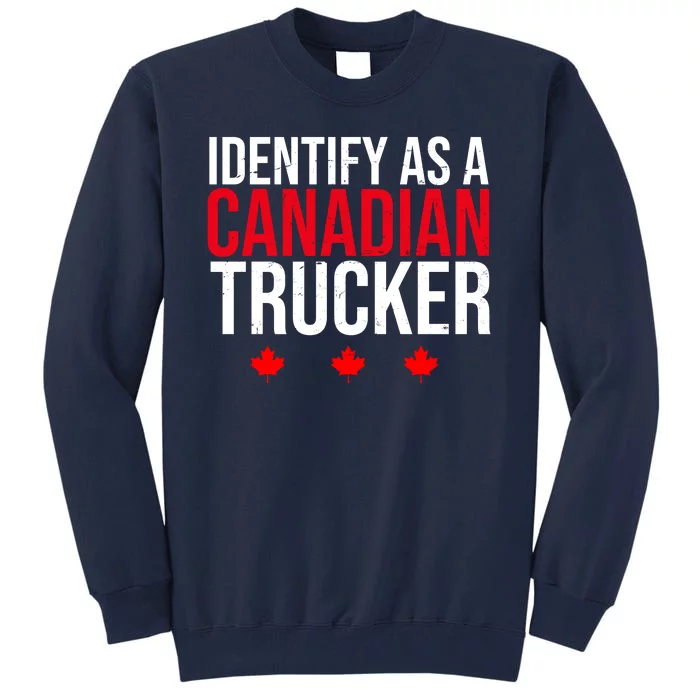 Identify As A Canadian Trucker Leaf Tall Sweatshirt