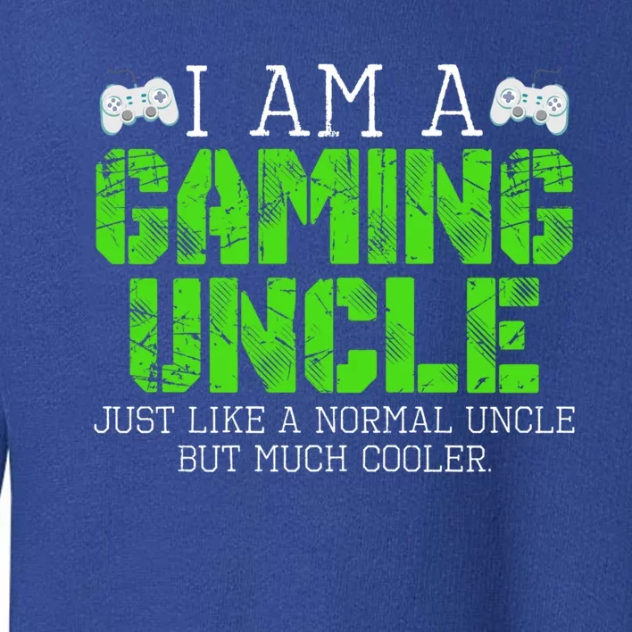 I Am A Gaming Uncle Video Gamer Funny Gift Video Game Uncle Gift Toddler Sweatshirt