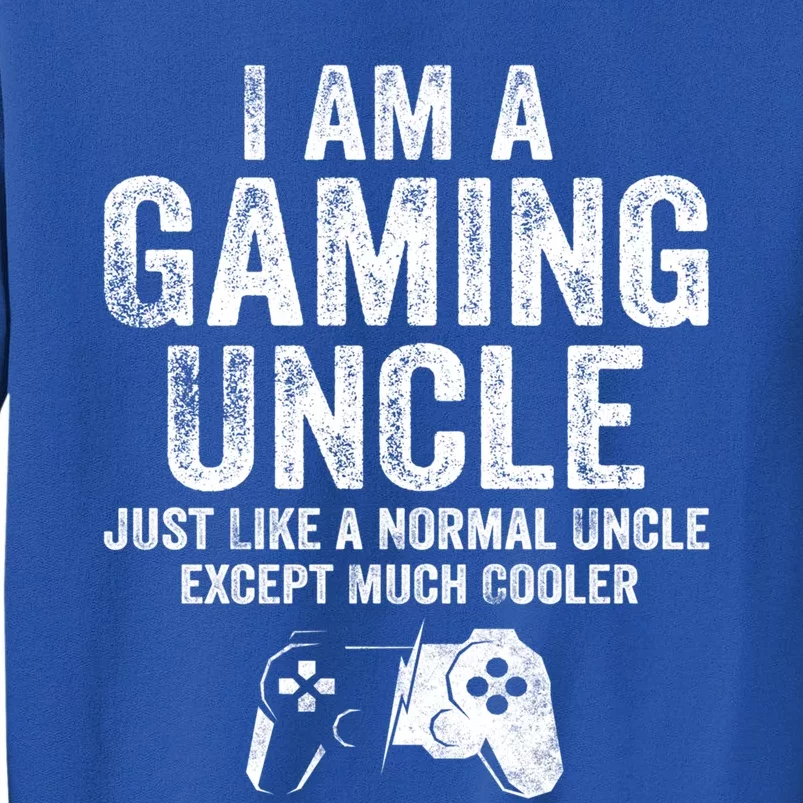 I Am A Gaming Uncle Funny Video Gamer Gift Video Game Lover Gift Tall Sweatshirt