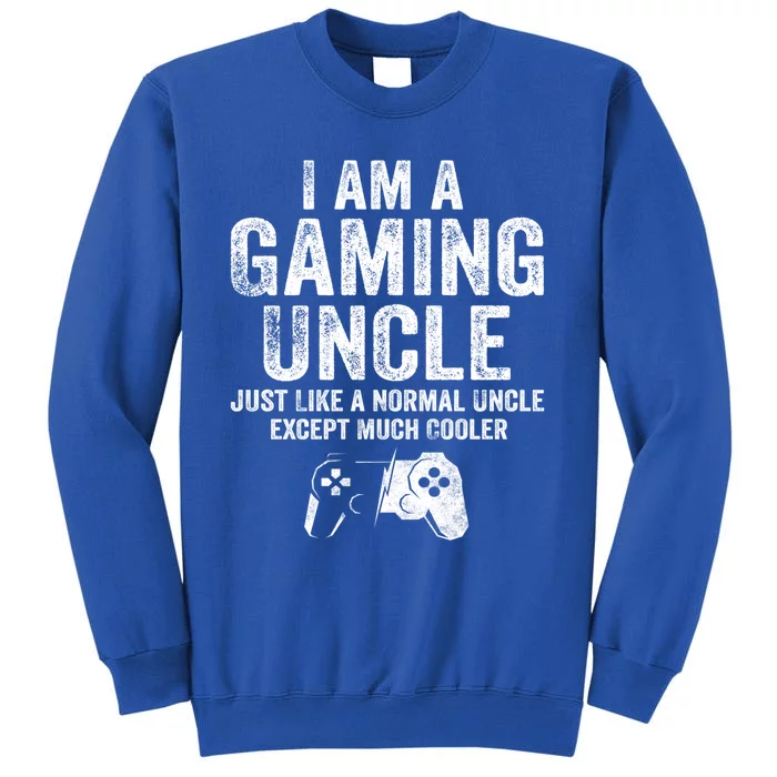 I Am A Gaming Uncle Funny Video Gamer Gift Video Game Lover Gift Tall Sweatshirt