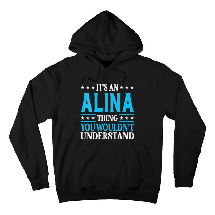 Its An Alina Thing Wouldnt Understand Girl Name Alina Tall Hoodie