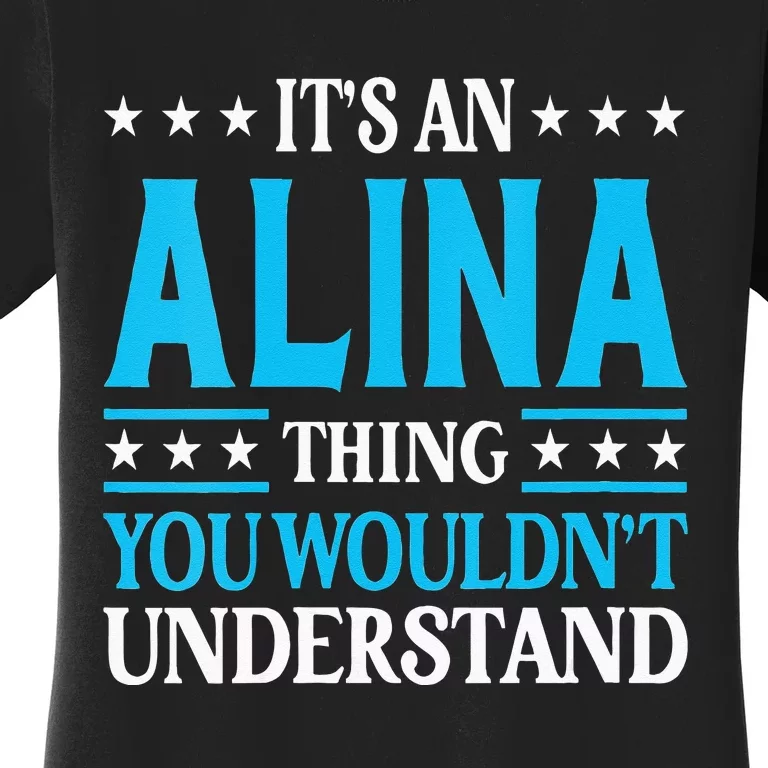 Its An Alina Thing Wouldnt Understand Girl Name Alina Women's T-Shirt