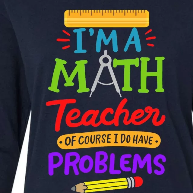 I Am A Math Teacher Of Course I Have Problems Gift Womens Cotton Relaxed Long Sleeve T-Shirt