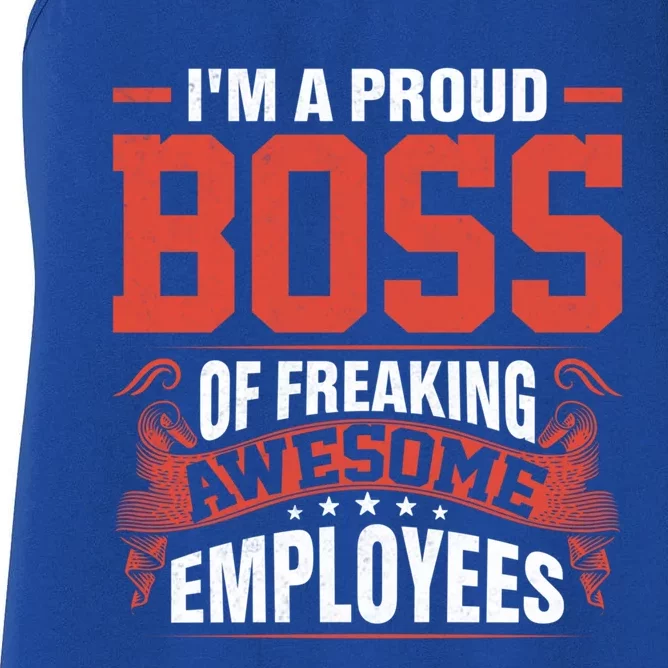 I Am A Proud Boss Of Freaking Awesome Employees Cute Gift Women's Racerback Tank