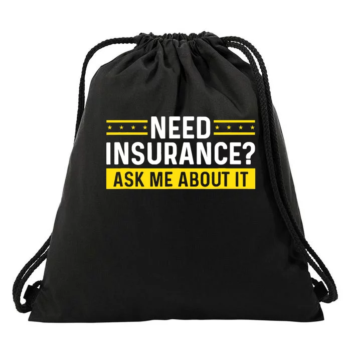 Insurance Agent Ask Me About It Need Insurance Broker Drawstring Bag