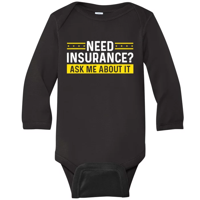 Insurance Agent Ask Me About It Need Insurance Broker Baby Long Sleeve Bodysuit