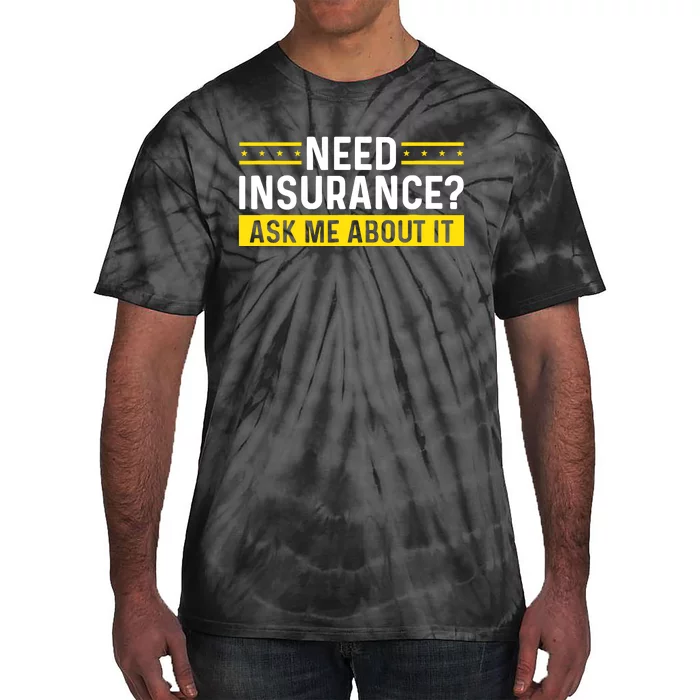 Insurance Agent Ask Me About It Need Insurance Broker Tie-Dye T-Shirt