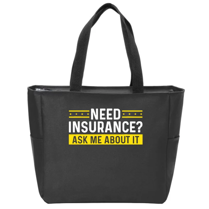 Insurance Agent Ask Me About It Need Insurance Broker Zip Tote Bag