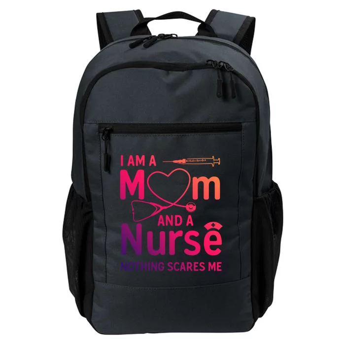 I Am A Mom And A Nurse Nothing Scares Me Gift Mom Nurse Gift Daily Commute Backpack