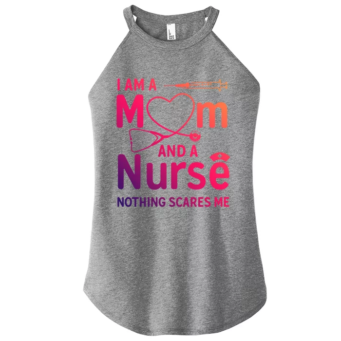 I Am A Mom And A Nurse Nothing Scares Me Gift Mom Nurse Gift Women’s Perfect Tri Rocker Tank